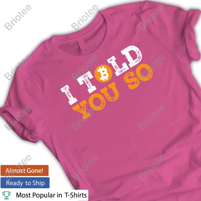 I Told You So Bitcoin Funny Black Tee Shirt I Told You So Bitcoin Funny Black Tee Shirt