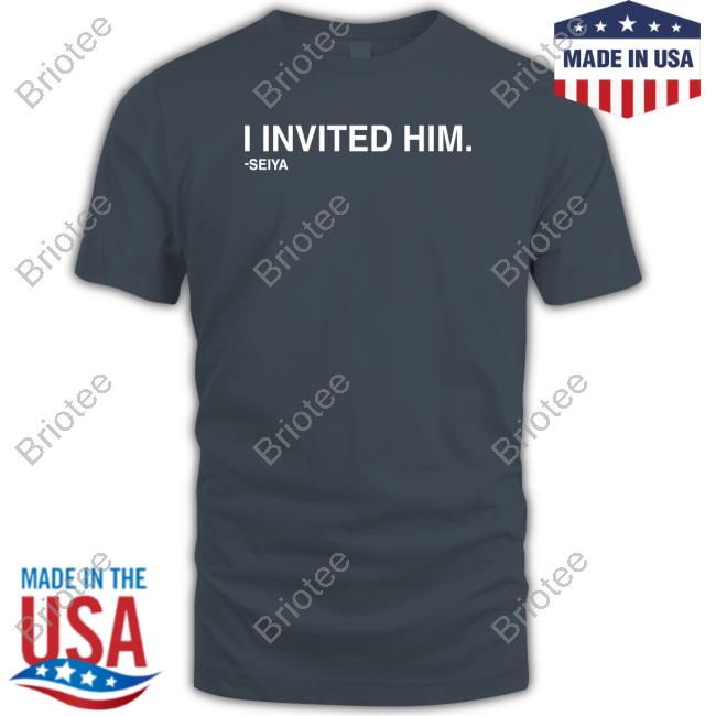 Obvious Shirts I Invited Him Seiya Shirts Obvious Shirts I Invited Him Seiya Shirts