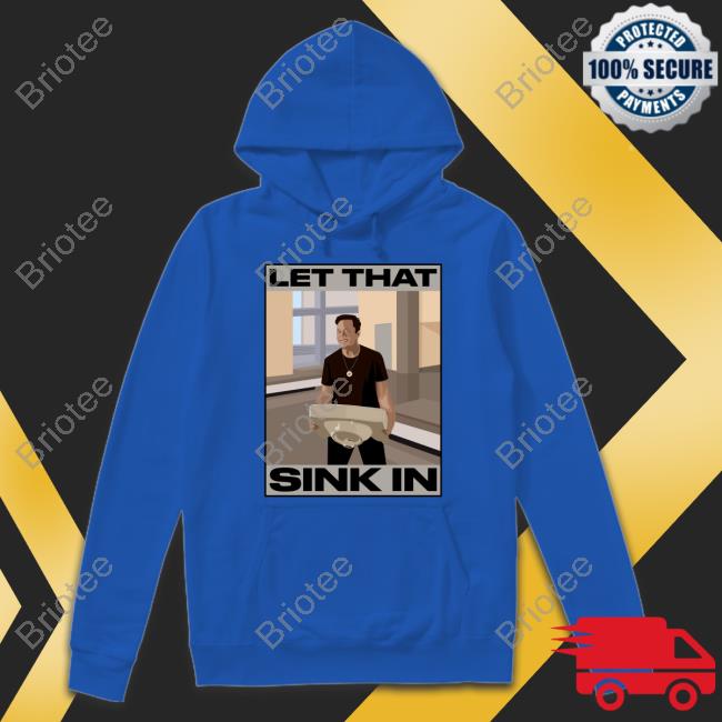 Elon Musk Let That Sink In tshirt The Trenches Trader Yomidey200 Ozarknft Elon Musk Let That Sink In tshirt The Trenches Trader Yomidey200 Ozarknft