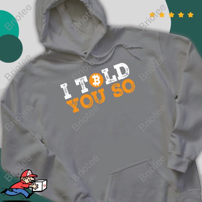 I Told You So Bitcoin Funny Black Tee Shirt I Told You So Bitcoin Funny Black Tee Shirt