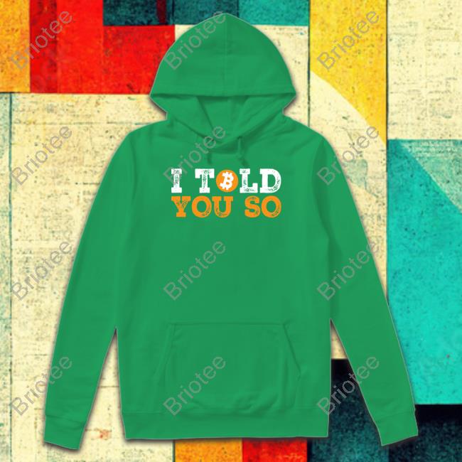 I Told You So Bitcoin Funny Black Tee Shirt I Told You So Bitcoin Funny Black Tee Shirt