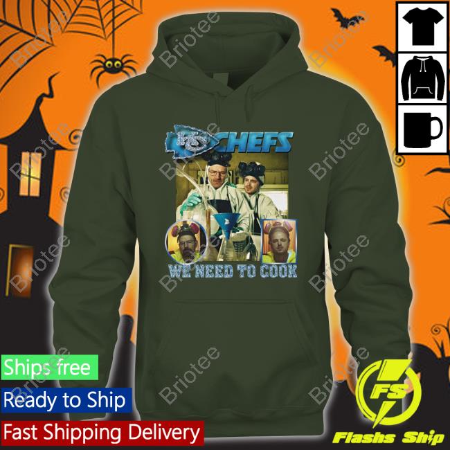 Shirts That Go Hard Kc Chefs We Need To Cook Shirt Shirts That Go Hard Kc Chefs We Need To Cook Shirt