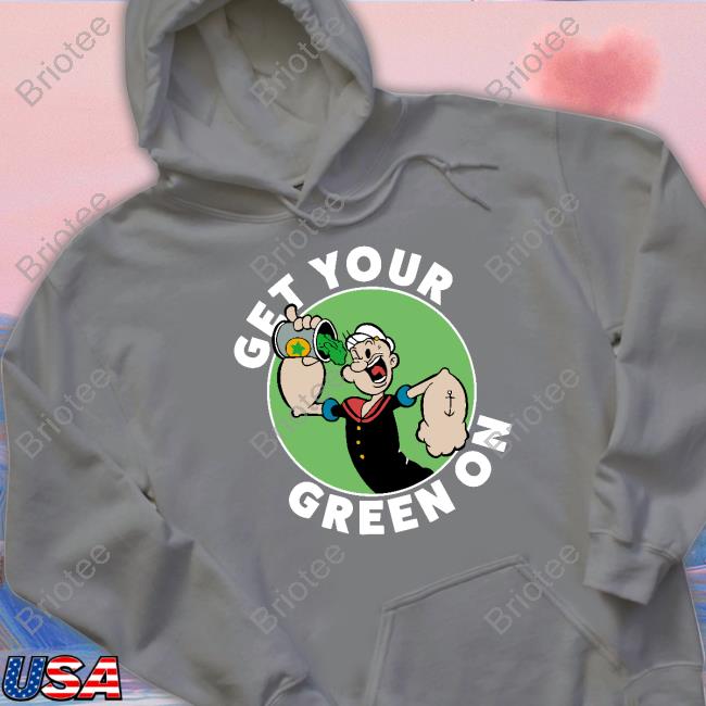 Get Your Green On Popeye Long Sleeve T Shirt 80Stees