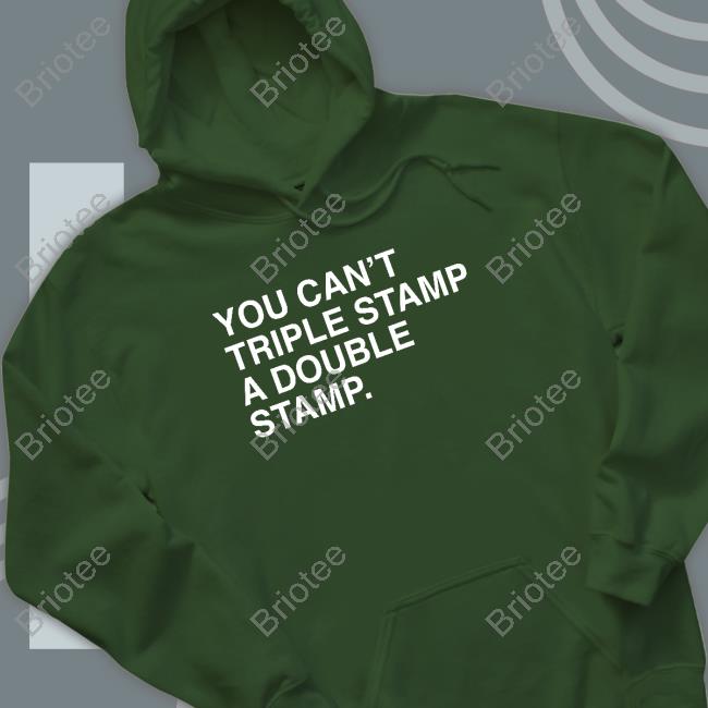 Official You Can't Triple Stamp A Double Stamp T-Shirt