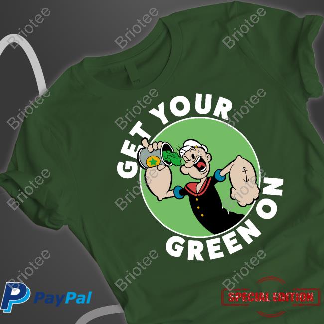 Get Your Green On Popeye Long Sleeve T Shirt 80Stees