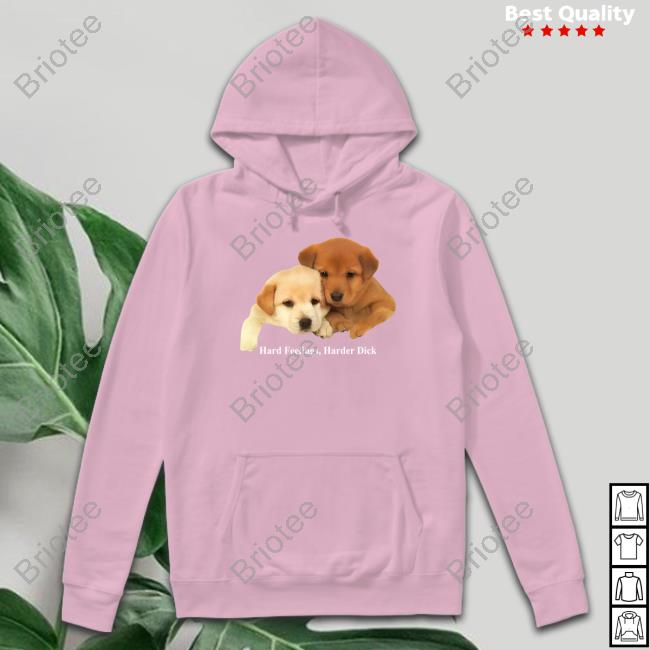 Hard Feelings Harder Dick Shirts Hard Feelings Harder Dick Shirts