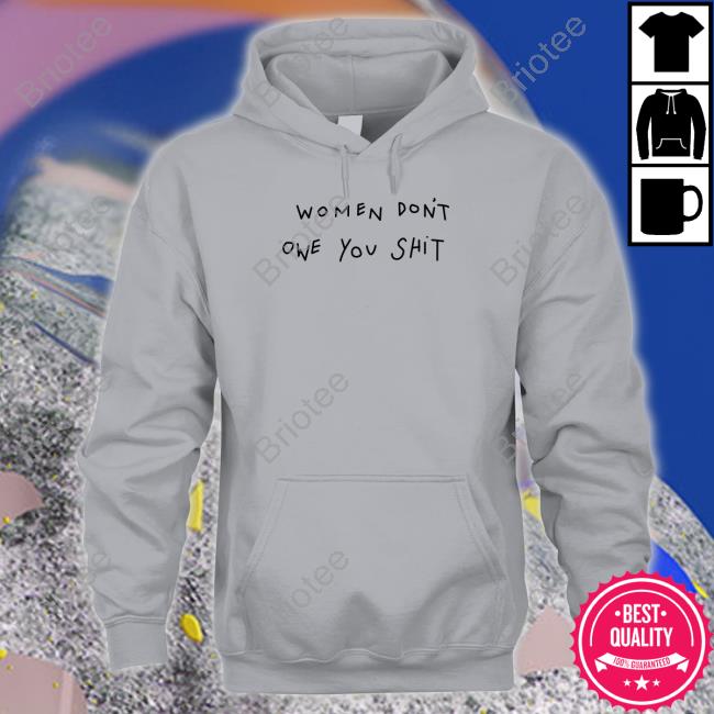 Shirts That Go Hard Women Don't Owe You Shit Sweatshirt Shirts That Go Hard Women Don't Owe You Shit Sweatshirt