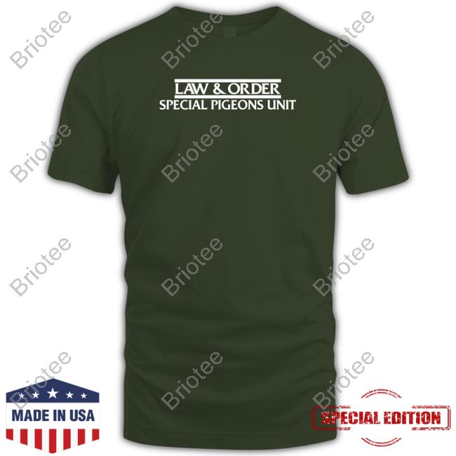 Law And Order Special Pigeons Unit T Shirt Law And Order Special Pigeons Unit T Shirt