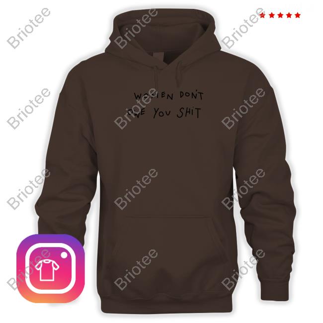 Shirts That Go Hard Women Don't Owe You Shit Sweatshirt Shirts That Go Hard Women Don't Owe You Shit Sweatshirt