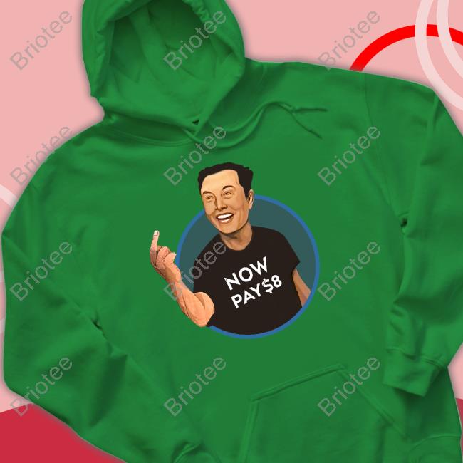 Elon Musk Now Pay $8 T Shirt Elon Musk Now Pay $8 T Shirt