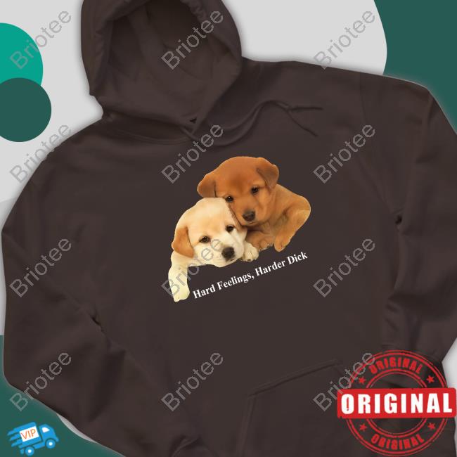 Hard Feelings Harder Dick Shirts Hard Feelings Harder Dick Shirts