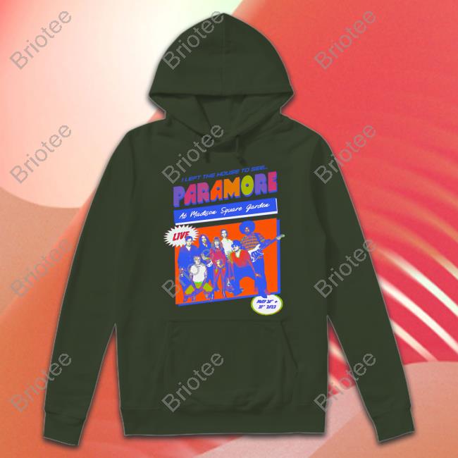 Official I Left The House To See Paramore At Madison Square Garden 2023 Shirt Eleanor Official I Left The House To See Paramore At Madison Square Garden 2023 Shirt Eleanor