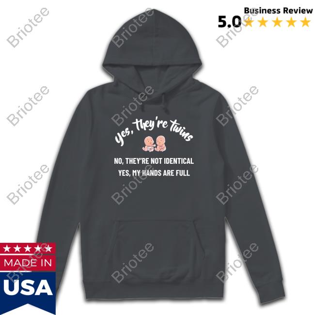 Daddit Yes They're Twins No They're Not Identical Yes My Hands Are Full Shirt Daddit Yes They're Twins No They're Not Identical Yes My Hands Are Full Shirt