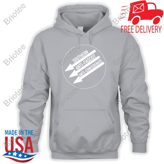 Official Southern Anti Fascist Anti Confederate Sweatshirt Official Southern Anti Fascist Anti Confederate Sweatshirt