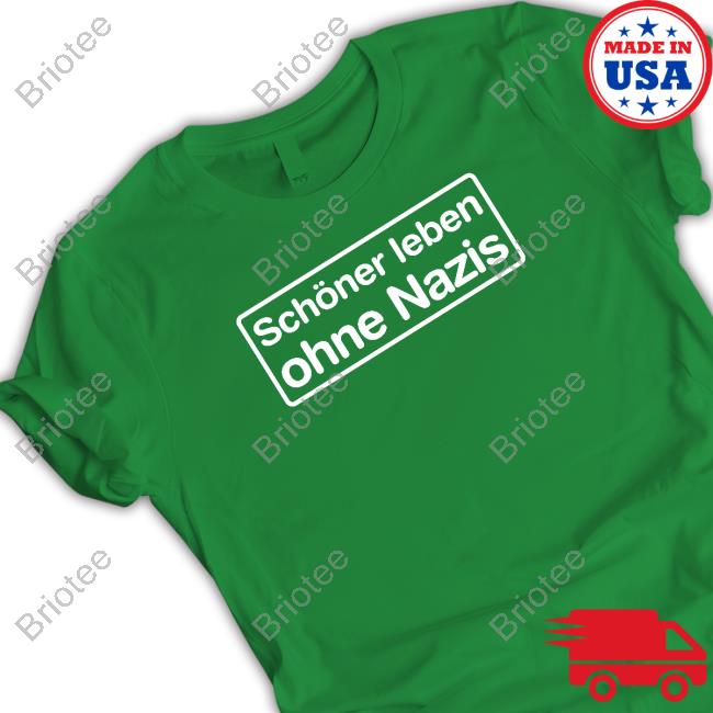 Schöner Leben Ohne Nazis T Shirts Schöner Leben Ohne Nazis T Shirts