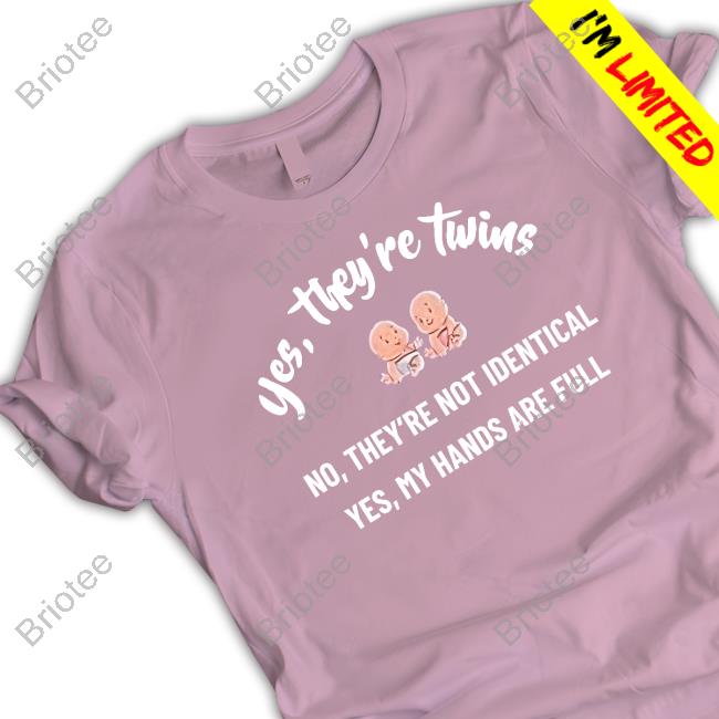 Daddit Yes They're Twins No They're Not Identical Yes My Hands Are Full Shirt Daddit Yes They're Twins No They're Not Identical Yes My Hands Are Full Shirt