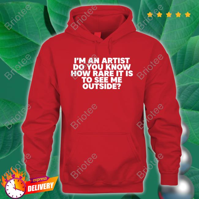 Travis Travisuals I'm An Artist Do You Know How Rare It Is To See Me Outside Tee Shirt Travis Travisuals I'm An Artist Do You Know How Rare It Is To See Me Outside Tee Shirt