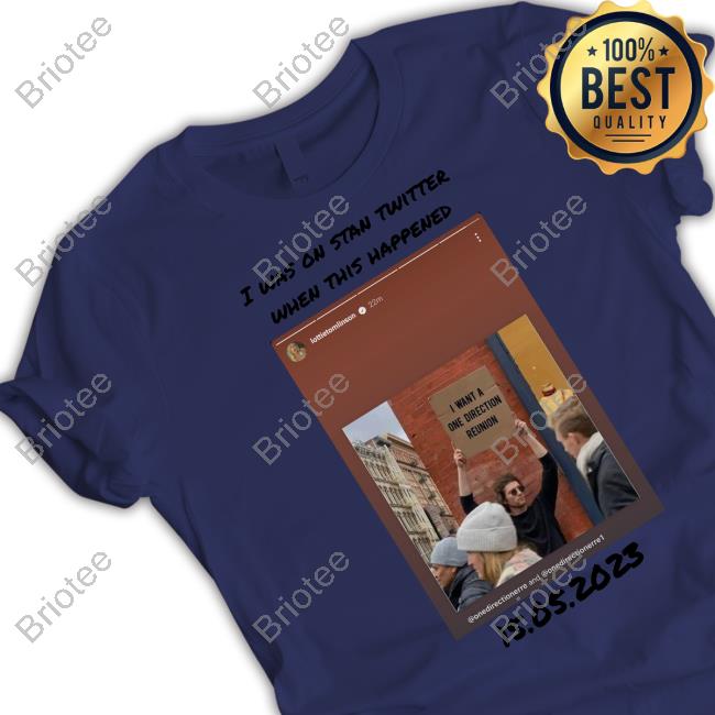 I Was On Stan Twitter When This Happened Shirt I Was On Stan Twitter When This Happened Shirt