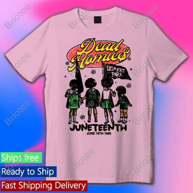Official Dead Homies Leimert Park Juneteenth T Shirt Official Dead Homies Leimert Park Juneteenth T Shirt