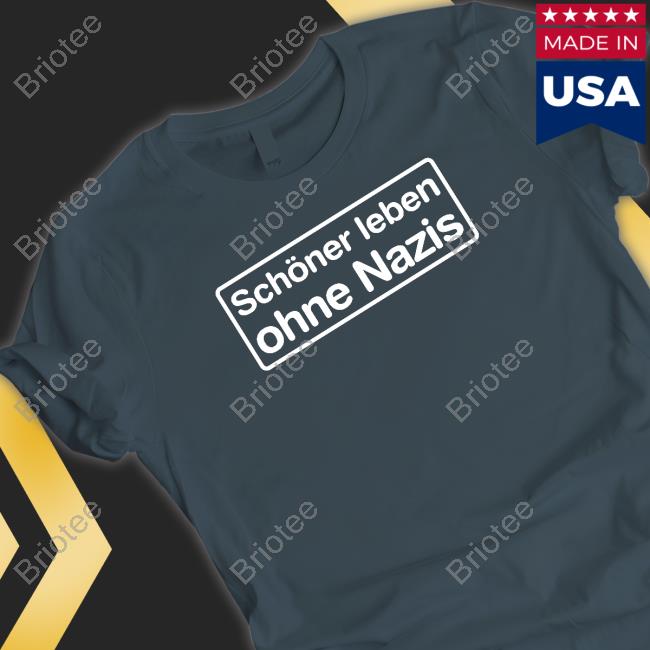 Schöner Leben Ohne Nazis T Shirts Schöner Leben Ohne Nazis T Shirts