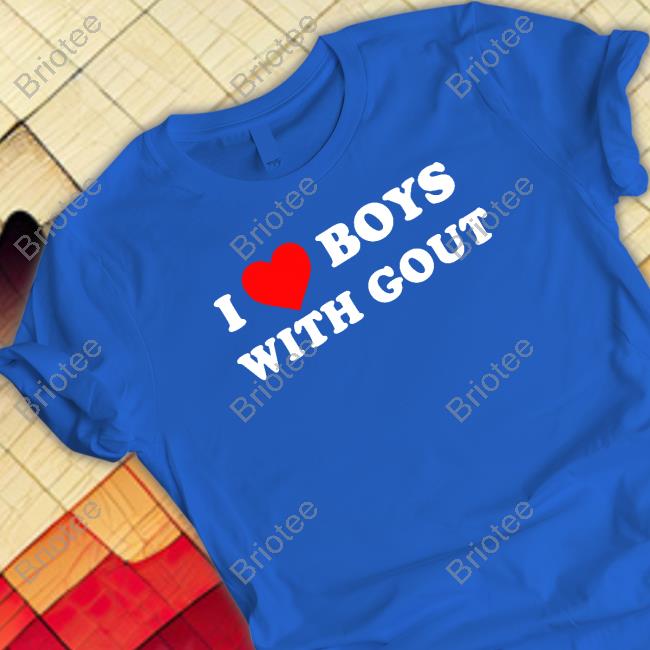 Official I Heart Boys With Gout Shirts Official I Heart Boys With Gout Shirts