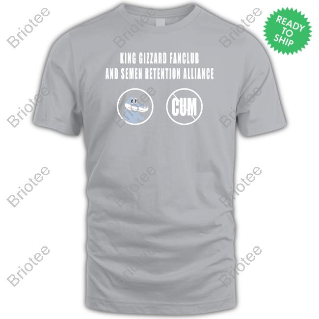 Official King Gizzard Fan Club And Semen Retention Alliance Shirt Official King Gizzard Fan Club And Semen Retention Alliance Shirt