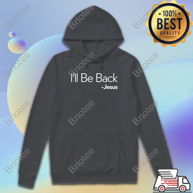 Official I'll Be Back Jesus Tee Official I'll Be Back Jesus Tee