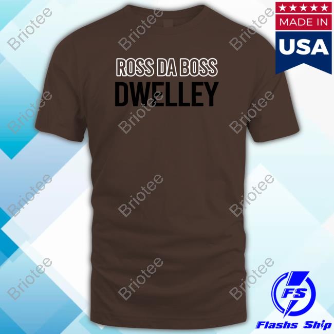 Ross Da Boss Dwelley Shirt