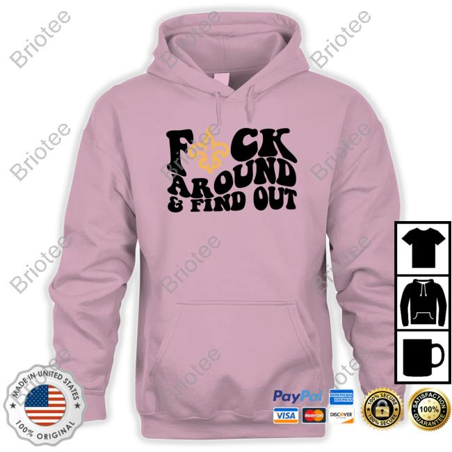 New Orleans Saints Fuck Around & Find Out Shirt, hoodie, longsleeve,  sweatshirt, v-neck tee