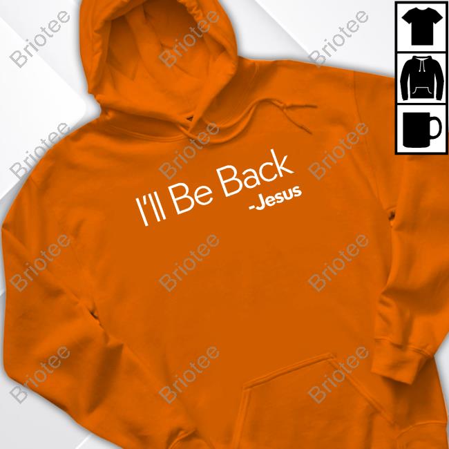 Official I'll Be Back Jesus Tee Official I'll Be Back Jesus Tee
