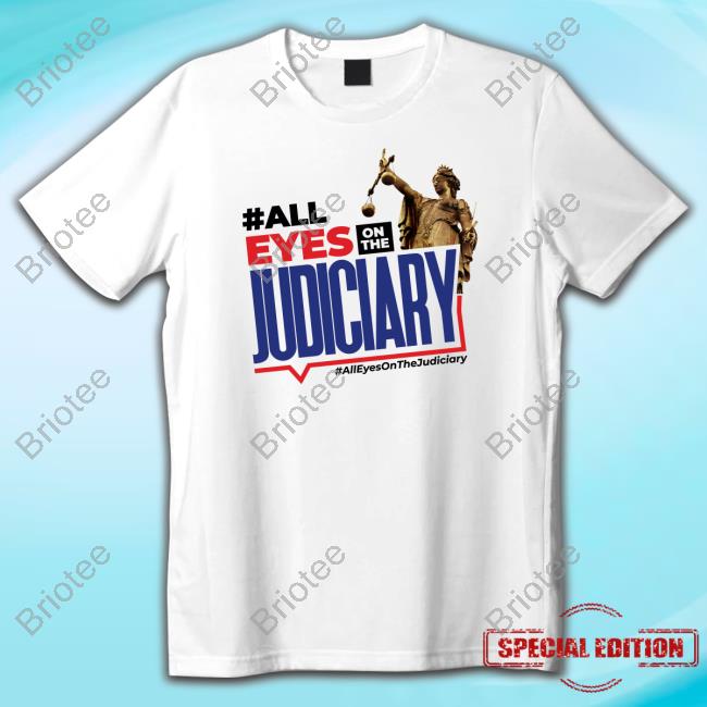 #All Eyes On The Judiciary T-Shirt