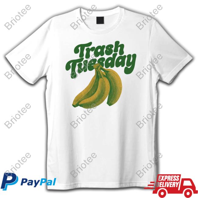 Official Trash Tuesday Banana Shirts Official Trash Tuesday Banana Shirts