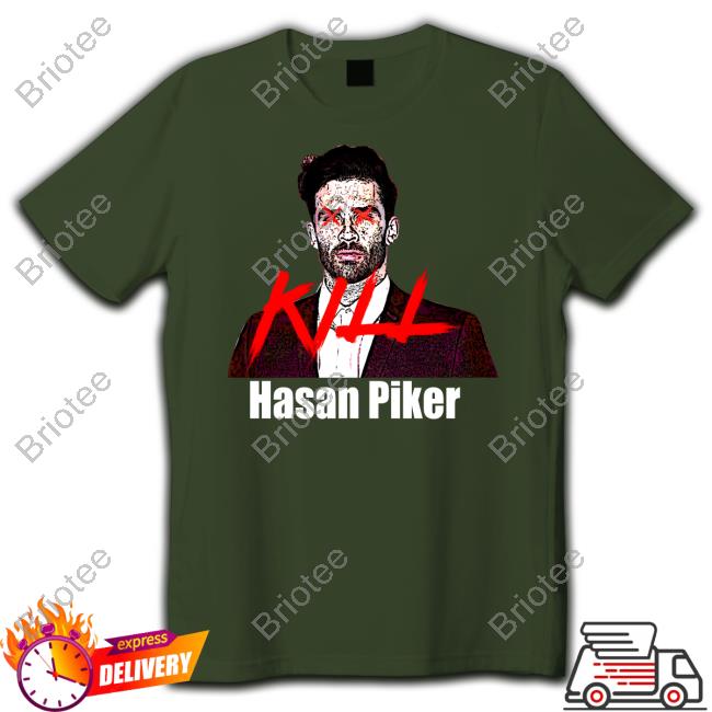 Official Hasan Piker Kill Tee Shirt Official Hasan Piker Kill Tee Shirt