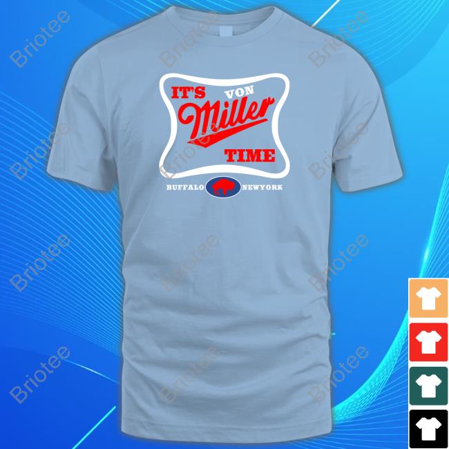 It's Von Miller Time Buffalo Bills New York Shirt