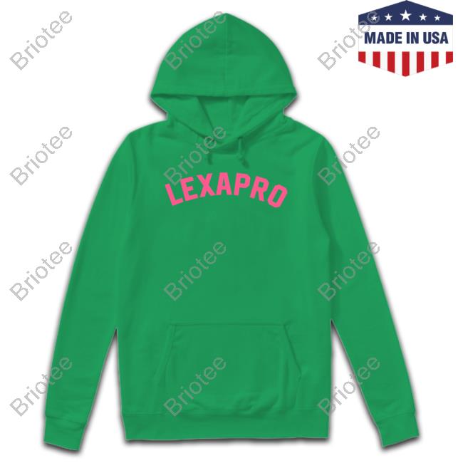 Official Lexapro Sweatshirt Official Lexapro Sweatshirt