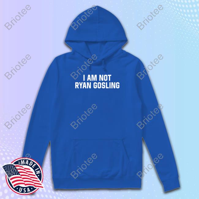 Shitheadsteve Merch I am not Ryan Gosling t-shirt, hoodie, sweater