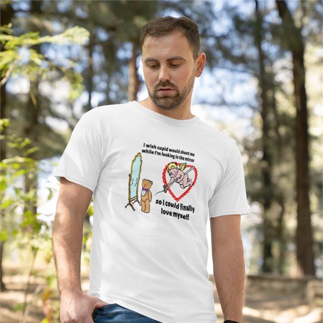 Shirts That Go Hard I Wish Cupid Would Shoot Me While I'm Looking In The Mirror So I Could Finally Love Myself Sweatshirt Goodshirts Merch