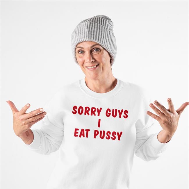 Shirts That Go Hard Merch Sorry Guys I Eat Pussy Shirts