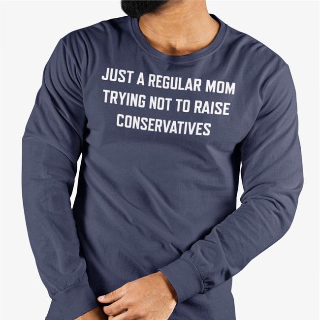 Just A Regular Mom Trying Not To Raise Conservatives T Shirts Zen Lion Design Merch The Millennial Dr. Sue