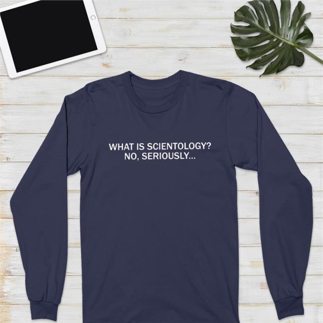 What Is Scientology No Seriously T-Shirts