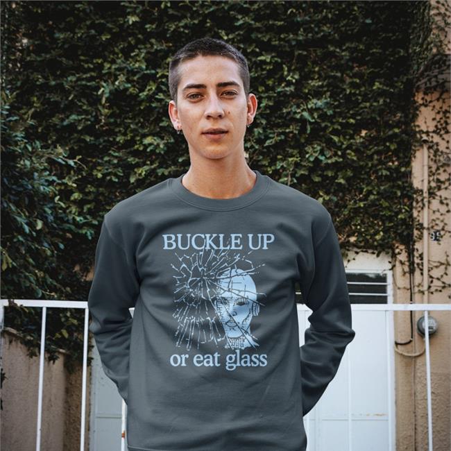 Shirts With Threatening Auras Buckle Up Or Eat Glass Long Sleeved