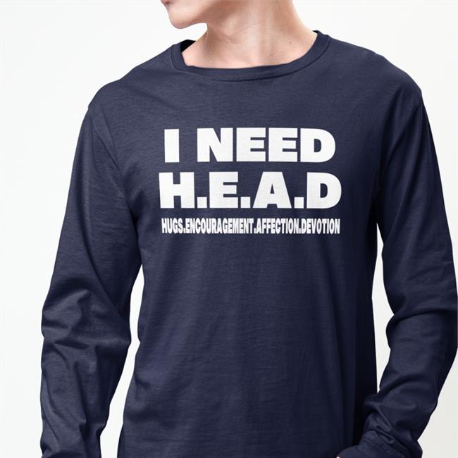 I Need HEAD Hugs Encouragement Affection Devotion Tee