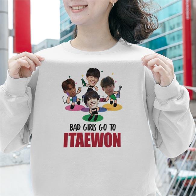 Bad Girls Go To Itaewon Shirt Reopened