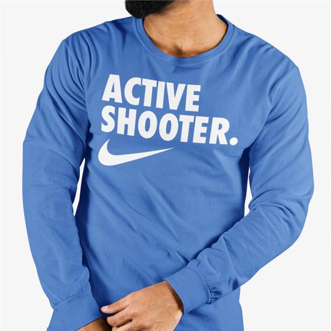 Active Shooter Shirt Shirts That Go Hard Merch