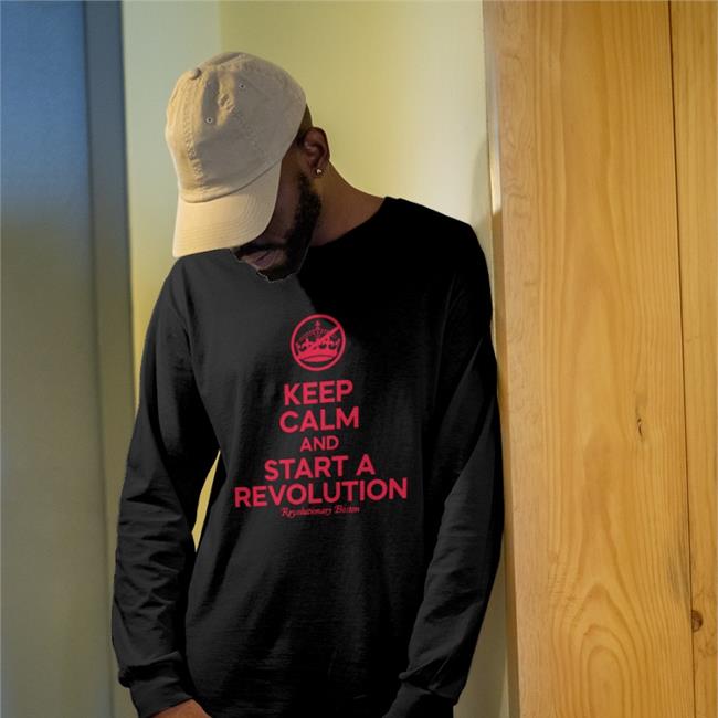 Donithedon Keep Calm And Start A Revolution Revolutionary Boston Long Sleeve Tee The Constitutionalist