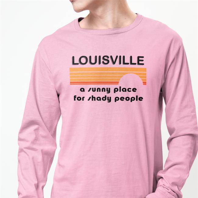 Louisville A Sunny Place For Shady People Long Sleeve T Shirt