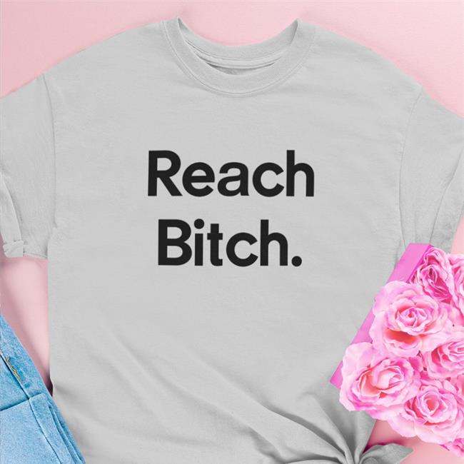 Alley Hopp Reach Bitch Shirt