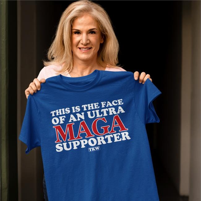 This Is The Face Of An Ultra Maga Supporter Tee Shirt