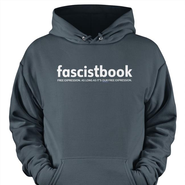Five Times August Merch Fascistbook Sweatshirt Free Expression As Long As It's Our Free Expression