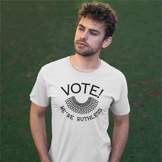Ruth Bader Ginsburg Vote We're Ruthless T-Shirt Dee F Uaus Angry Staffer